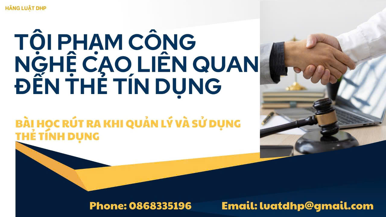 Tội phạm công nghệ cao liên quan đến quản lý và sử dụng Thẻ tín dụng – Bài học cho tất cả mọi người