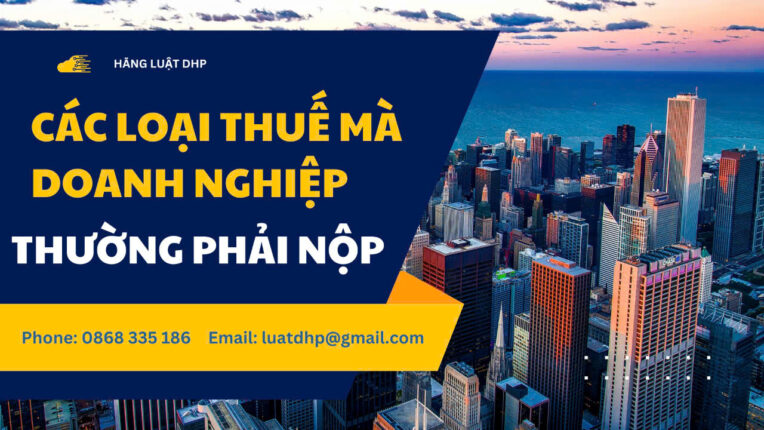 Các loại thuế mà doanh nghiệp thường phải nộp