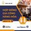 Hợp đồng gia công hàng hóa