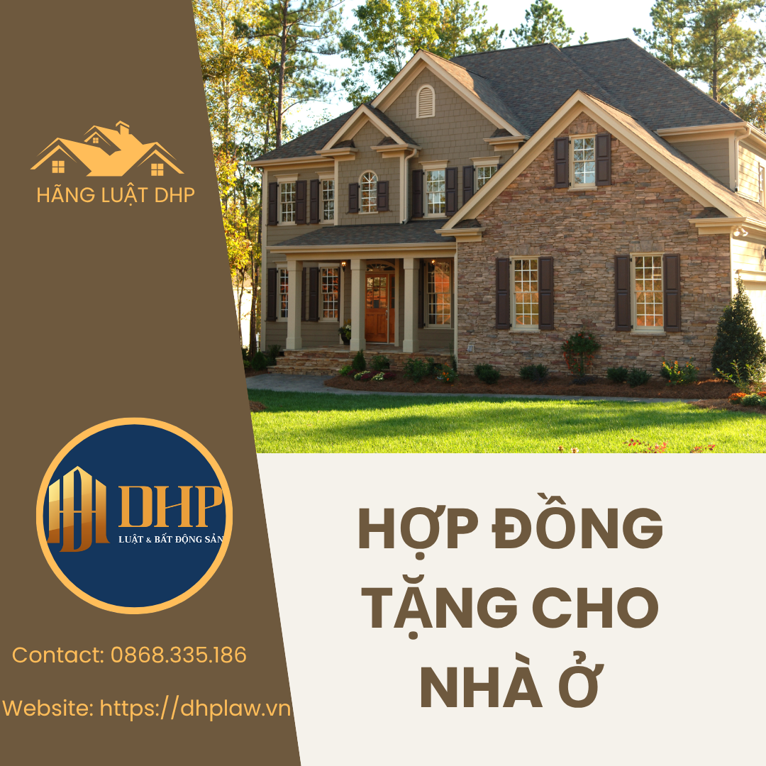 Mẫu Hợp đồng tặng cho nhà ở theo quy định mới nhất năm 2025 - HÃNG LUẬT DHP