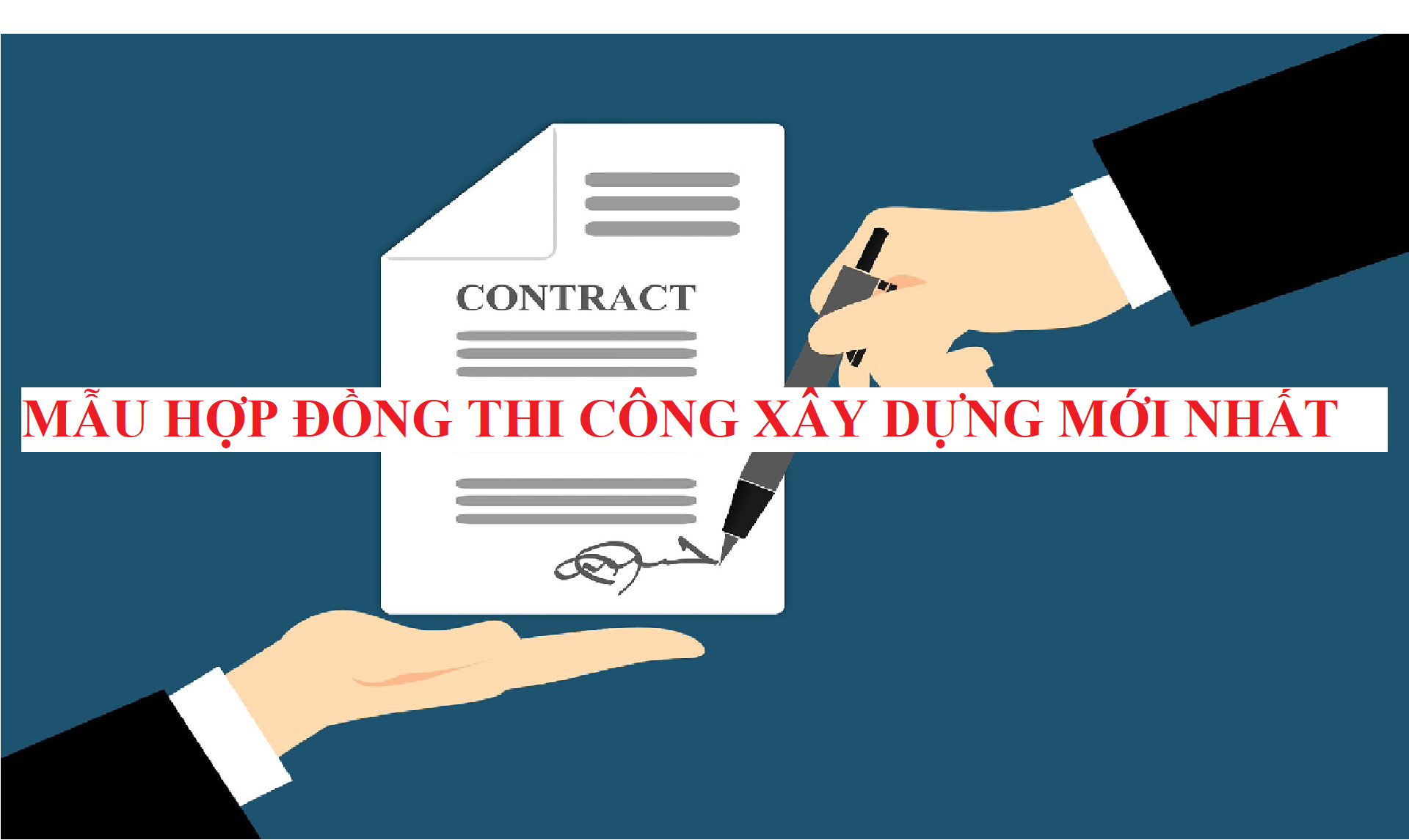 MẪU HỢP ĐỒNG THI CÔNG XÂY DỰNG MỚI NHẤT