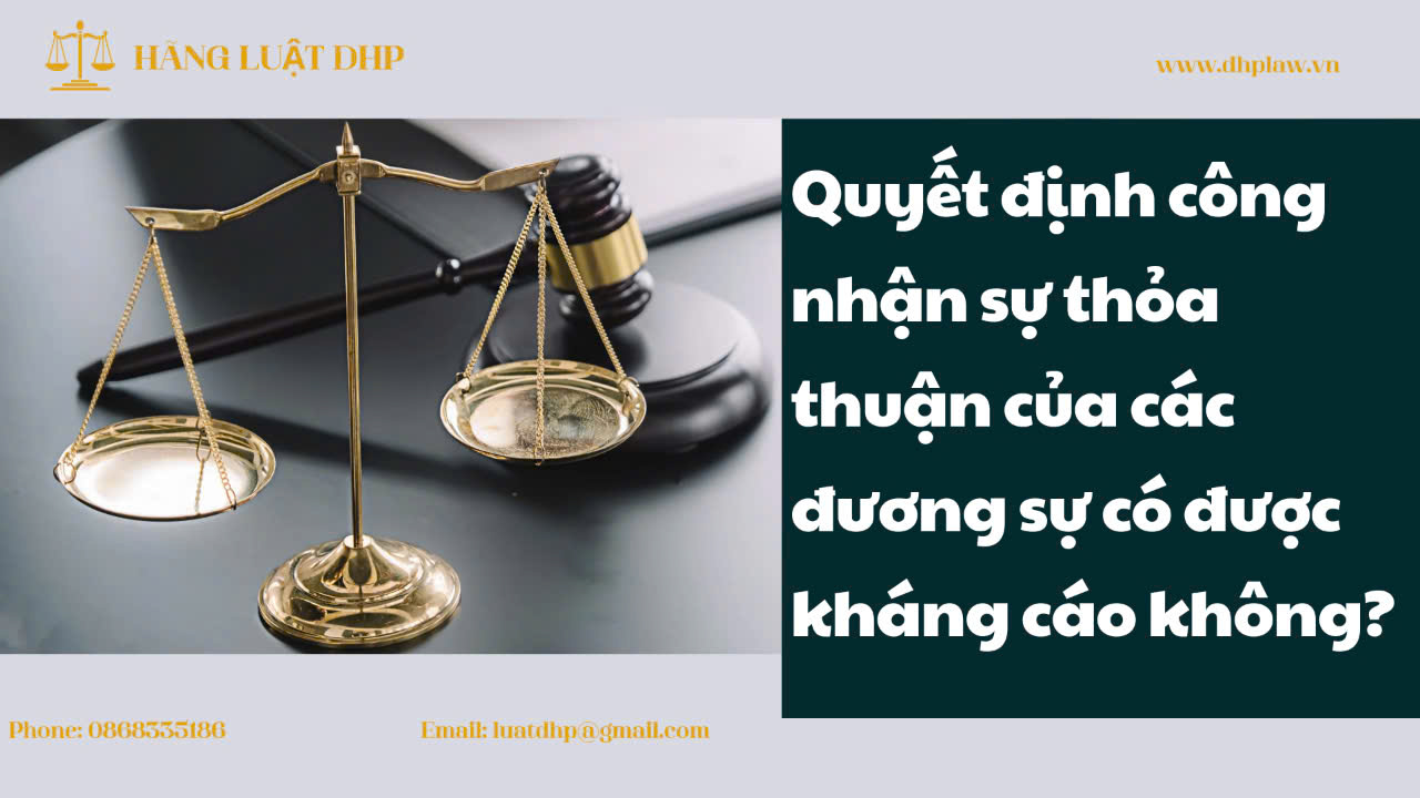 Quyết định công nhận sự thỏa thuận của các đương sự có được quyền kháng cáo không?