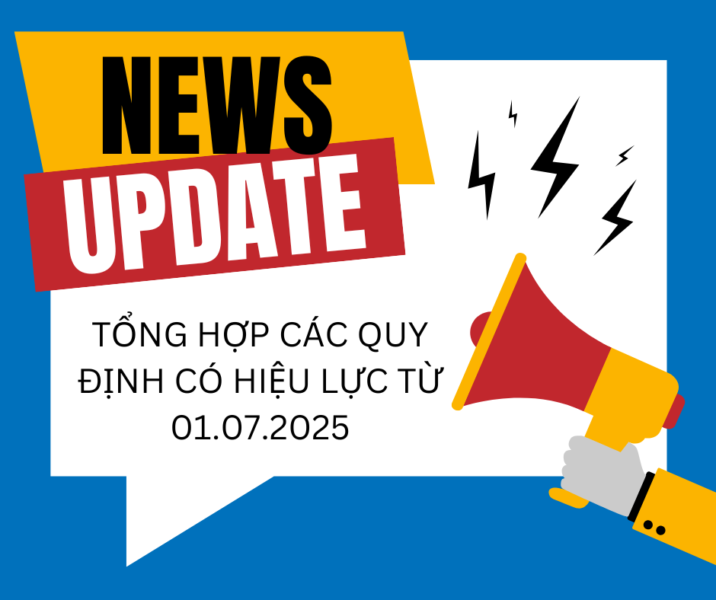 ỔNG HỢP CÁC QUY ĐỊNH CÓ HIỆU LỰC TỪ 01.07.2025