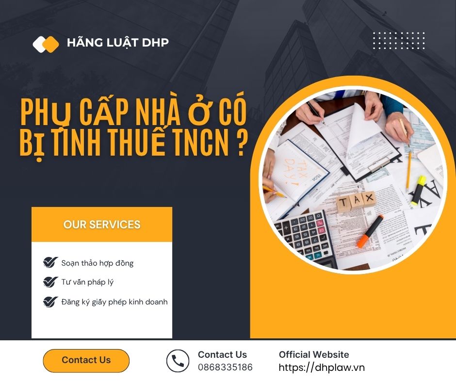 Phụ cấp nhà ở có bị tính vào thuế thu nhập cá nhân không? - HÃNG LUẬT DHP
